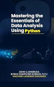 Mastering the Essentials of Data Analysis Using Python