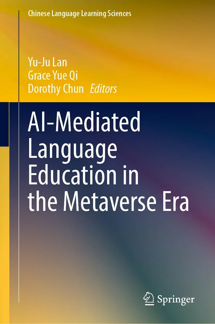 AI-Mediated Language Education in the Metaverse Era (Chinese Language Learning Sciences)