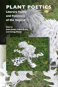 Plant Poetics: Literary Forms and Functions of the Vegetal