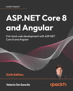 ASP.NET Core 8 and Angular - Sixth Edition: Full-stack web development with ASP.NET Core 8 and Angular