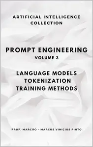 PROMPT ENGINEERING: LANGUAGE MODELS - TOKENIZATION - TRAINING METHODS