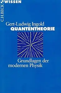 Quantentheorie: Grundlagen der modernen Physik