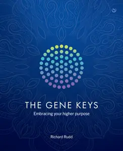 Gene Keys: Unlocking the Higher Purpose Hidden in Your DNA, Illustrated Edition