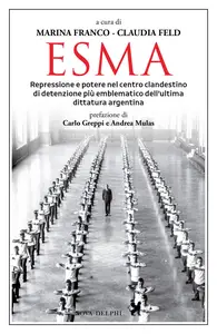 Esma - Marina Franco & Claudia Feld