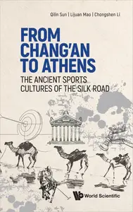 From Chang'an to Athens: The Ancient Sports Cultures Of The Silk Road