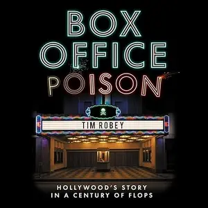 Box Office Poison: Hollywood's Story in a Century of Flops [Audiobook]