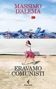 Eravamo comunisti - Massimo D'Alema