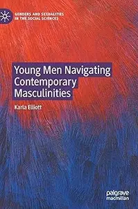 Young Men Navigating Contemporary Masculinities