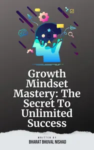 Growth Mindset Mastery: The Secret To Unlimited Success