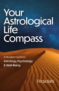 Your Astrological Life Compass: A Modern Guide to Astrology, Psychology & Well-Being