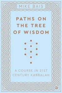 Paths on the Tree of Wisdom: A Course in 21st Century Kabbalah