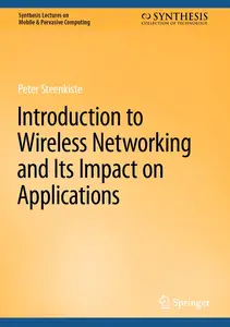 Introduction to Wireless Networking and Its Impact on Applications (Synthesis Lectures on Mobile & Pervasive Computing)