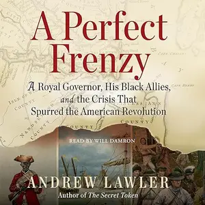 A Perfect Frenzy: A Royal Governor, His Black Allies, and the Crisis That Spurred the American Revolution [Audiobook]