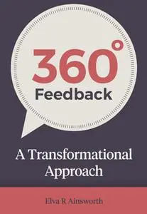 «360 Degree Feedback: A Transformational Approach» by Elva R. Ainsworth