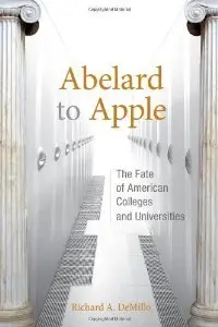 Abelard to Apple: The Fate of American Colleges and Universities