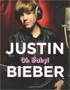 Justin Bieber: Oh Baby! by Mary Boone