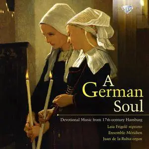 Ensemble Meridien; Laia Frigole, Juan de la Rubia - A German Soul: Devotional Music from 17th-century Hamburg (2014)