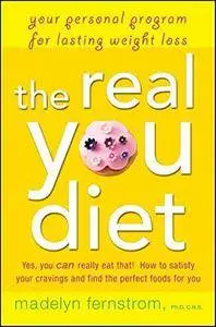 The Real You Diet: Your Personal Program for Lasting Weight Loss(Repost)