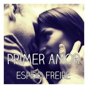«Primer amor» by Espido Freire