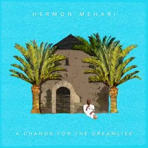 Hermon Mehari - A Change For The Dreamlike (2020) [Official Digital Download]