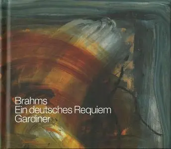 John-Eliot Gardiner - Brahms: Ein deutsches Requiem [Live 2007 Recording] (2012)