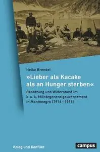 »Lieber als Kacake als an Hunger sterben«: Besatzung und Widerstand im k. u. k. Militärgeneralgouvernement in Montenegro