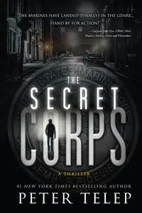 «The Secret Corps» by Peter Telep