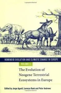 Hominoid Evolution and Climatic Change in Europe: Volume 1, The Evolution of Neogene Terrestrial Ecosystems in Europe