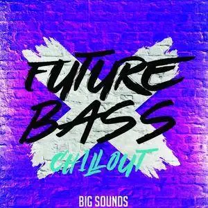Big Sounds Future Bass Chill Out WAV MiDi
