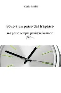 Sono a un passo dal trapasso