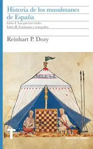 «Historia de los musulmanes de España. Libros I y II» by Reinhart Dozy