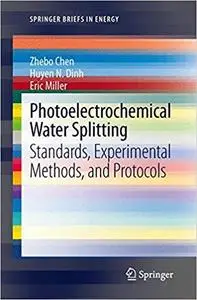 Photoelectrochemical Water Splitting: Standards, Experimental Methods, and Protocols