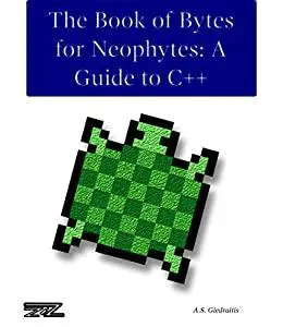 The Book of Bytes for Neophytes: A Guide to C++ (Repost)