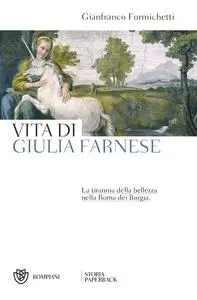 Gianfranco Formichetti - Vita di Giulia Farnese