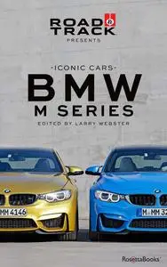 Road & Track Iconic Cars: BMW M Series (Road & Track Iconic Cars)