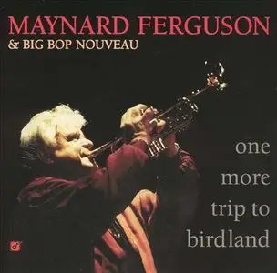 Maynard Ferguson & Big Bop Norveau - One More Trip To Birdland (1996) [Reissue 2003] MCH PS3 ISO + Hi-Res FLAC