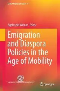 Emigration and Diaspora Policies in the Age of Mobility (Global Migration Issues)