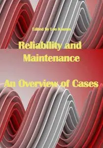 "Reliability and Maintenance: An Overview of Cases" ed. by Leo Kounis