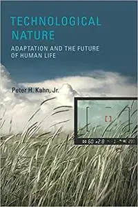 Technological Nature: Adaptation and the Future of Human Life