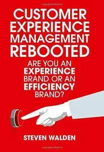 Customer Experience Management Rebooted: Are you an Experience brand or an Efficiency brand? [Repost]