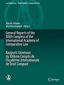 General Reports of the XIXth Congress of the International Academy of Comparative Law (Repost)