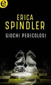 Erica Spindler - Giochi pericolosi