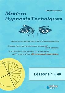 «Modern Hypnosis Techniques. Advanced Hypnosis and Self Hypnosis» by Tony Gaschler