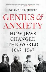 Genius and Anxiety: How Jews Changed the World, 1847–1947, UK Edition