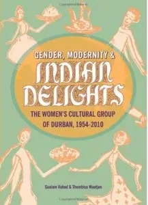 Gender, Modernity & Indian Delights: The Women's Cultural Group of Durban, 1954-2010 (repost)