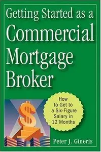 Getting Started as a Commercial Mortgage Broker: How to Get to a Six-Figure Salary in 12 Months (repost)