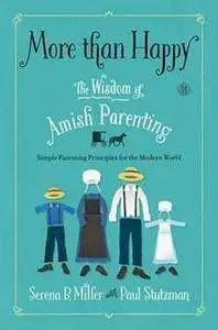 More than happy : the wisdom of Amish parenting