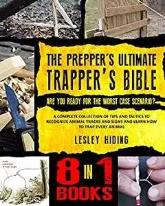 The Prepper's Ultimate Trapper's Bible