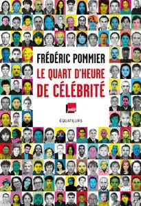 Frédéric Pommier, "Le quart d'heure de célébrité"