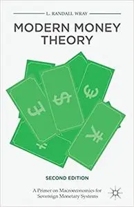 Modern Money Theory: A Primer on Macroeconomics for Sovereign Monetary Systems, Second Edition